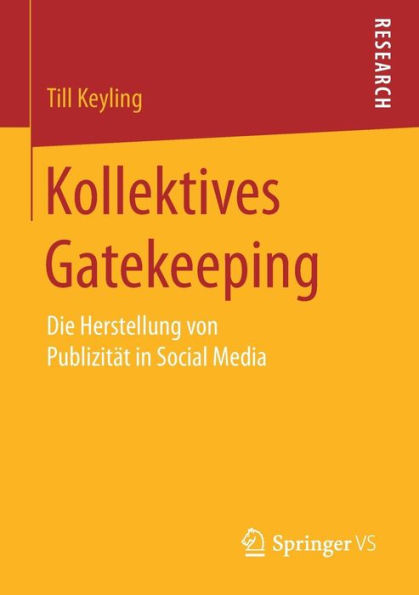 Kollektives Gatekeeping: Die Herstellung von Publizität in Social Media