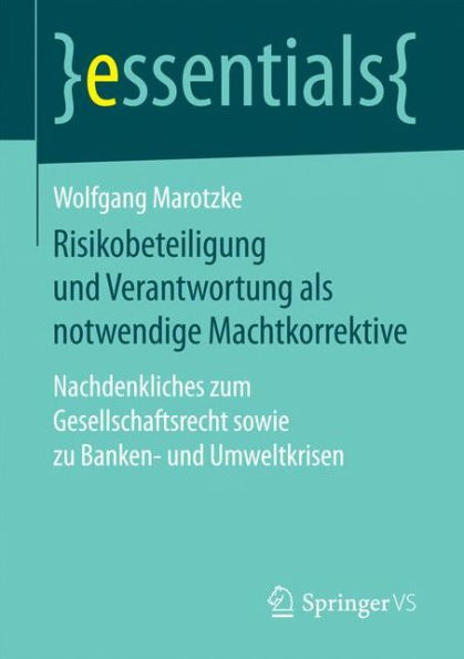 Risikobeteiligung und Verantwortung als notwendige Machtkorrektive: Nachdenkliches zum Gesellschaftsrecht sowie zu Banken- und Umweltkrisen