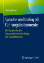 Sprache und Dialog als Führungsinstrumente: Wie Gespräche die Organisationsentwicklung der Zukunft sichern