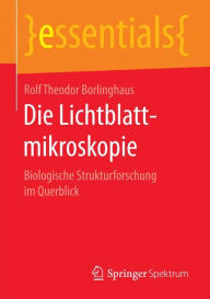 Title: Die Lichtblattmikroskopie: Biologische Strukturforschung im Querblick, Author: Rolf Theodor Borlinghaus