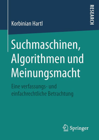 Suchmaschinen, Algorithmen und Meinungsmacht: Eine verfassungs- und einfachrechtliche Betrachtung