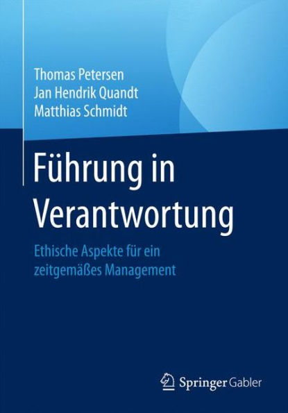 Fï¿½hrung in Verantwortung: Ethische Aspekte fï¿½r ein zeitgemï¿½ï¿½es Management