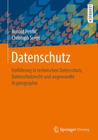 Title: Datenschutz: Einführung in technischen Datenschutz, Datenschutzrecht und angewandte Kryptographie, Author: Ronald Petrlic