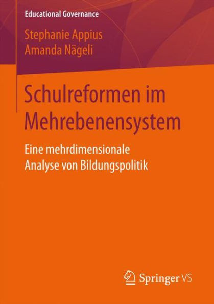 Schulreformen im Mehrebenensystem: Eine mehrdimensionale Analyse von Bildungspolitik