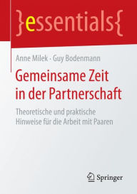 Title: Gemeinsame Zeit in der Partnerschaft: Theoretische und praktische Hinweise für die Arbeit mit Paaren, Author: Anne Milek