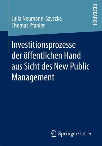 Investitionsprozesse der öffentlichen Hand aus Sicht des New Public Management