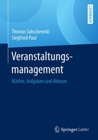 Title: Veranstaltungsmanagement: Märkte, Aufgaben und Akteure, Author: Thomas Sakschewski