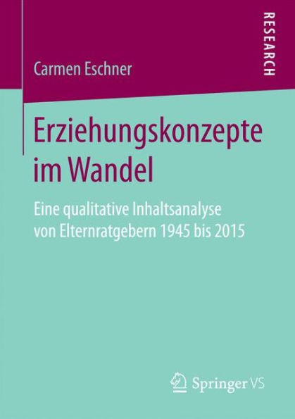 Erziehungskonzepte im Wandel: Eine qualitative Inhaltsanalyse von Elternratgebern 1945 bis 2015