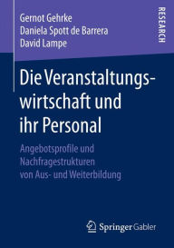 Title: Die Veranstaltungswirtschaft und ihr Personal: Angebotsprofile und Nachfragestrukturen von Aus- und Weiterbildung, Author: Gernot Gehrke