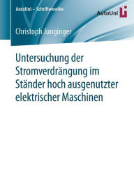 Title: Untersuchung der Stromverdrï¿½ngung im Stï¿½nder hoch ausgenutzter elektrischer Maschinen, Author: Christoph Junginger