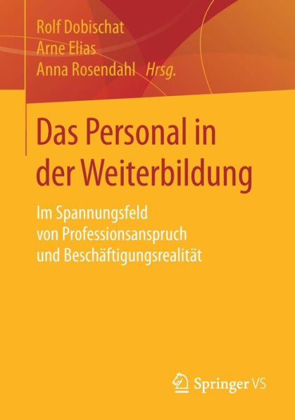 Das Personal in der Weiterbildung: Im Spannungsfeld von Professionsanspruch und Beschäftigungsrealität