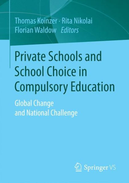 Private Schools and School Choice Compulsory Education: Global Change National Challenge