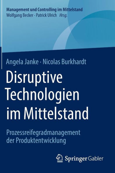 Disruptive Technologien im Mittelstand: Prozessreifegradmanagement der Produktentwicklung