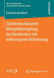 Title: Zylinderdruckbasierte Mehrgrï¿½ï¿½enregelung des Dieselmotors mit teilhomogener Verbrennung, Author: Christian Auerbach