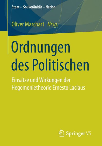 Ordnungen des Politischen: Einsï¿½tze und Wirkungen der Hegemonietheorie Ernesto Laclaus