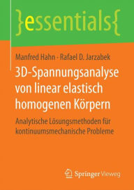 Title: 3D-Spannungsanalyse von linear elastisch homogenen Körpern: Analytische Lösungsmethoden für kontinuumsmechanische Probleme, Author: Manfred Hahn
