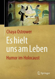 Title: Es hielt uns am Leben: Humor im Holocaust, Author: Chaya Ostrower