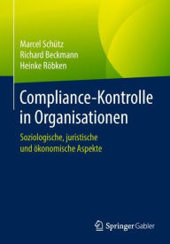 Title: Compliance-Kontrolle in Organisationen: Soziologische, juristische und ï¿½konomische Aspekte, Author: Marcel Schïtz
