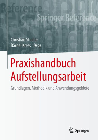 Praxishandbuch Aufstellungsarbeit: Grundlagen, Methodik und Anwendungsgebiete