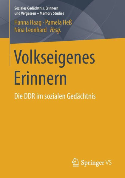 Volkseigenes Erinnern: Die DDR im sozialen Gedï¿½chtnis