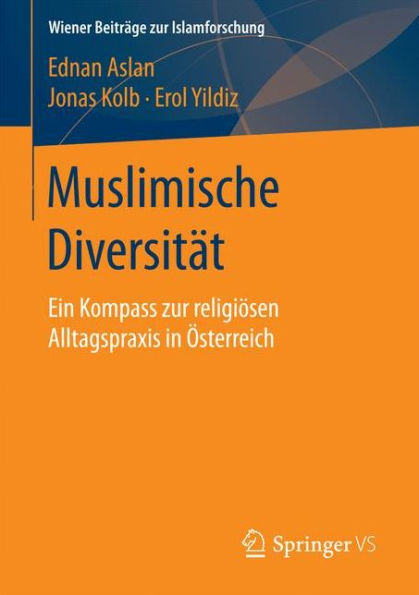 Muslimische Diversitï¿½t: Ein Kompass zur religiï¿½sen Alltagspraxis in ï¿½sterreich