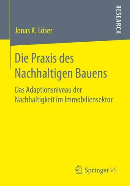 Die Praxis des Nachhaltigen Bauens: Das Adaptionsniveau der Nachhaltigkeit im Immobiliensektor