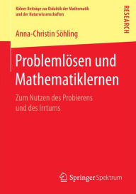 Title: Problemlösen und Mathematiklernen: Zum Nutzen des Probierens und des Irrtums, Author: Anna-Christin Söhling