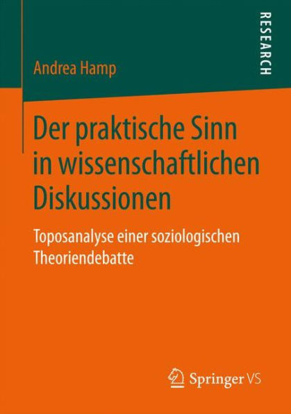 Der praktische Sinn in wissenschaftlichen Diskussionen: Toposanalyse einer soziologischen Theoriendebatte