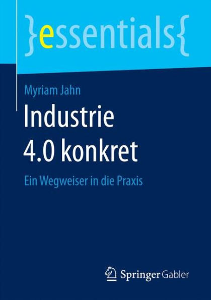 Industrie 4.0 konkret: Ein Wegweiser in die Praxis