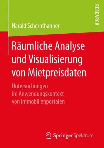 Räumliche Analyse und Visualisierung von Mietpreisdaten: Untersuchungen im Anwendungskontext von Immobilienportalen