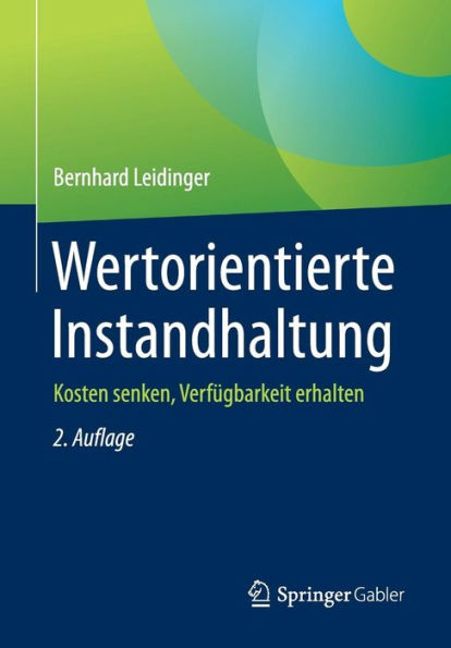 Wertorientierte Instandhaltung: Kosten senken, Verfügbarkeit erhalten / Edition 2