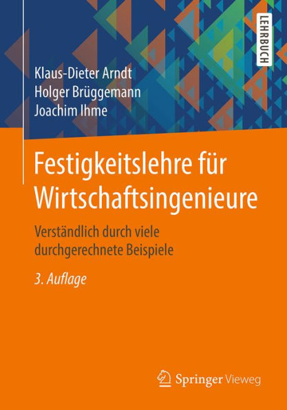 Festigkeitslehre für Wirtschaftsingenieure: Verständlich durch viele durchgerechnete Beispiele