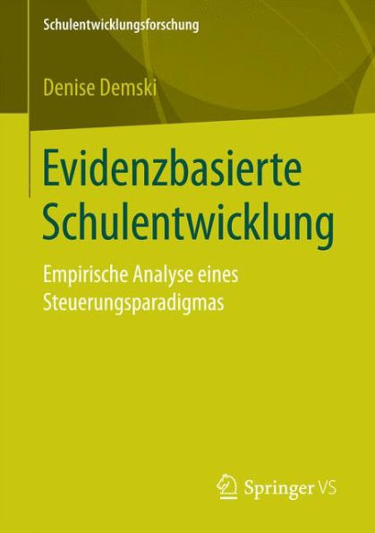 Evidenzbasierte Schulentwicklung: Empirische Analyse eines Steuerungsparadigmas