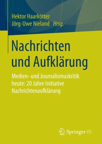 Nachrichten und Aufklärung: Medien- und Journalismuskritik heute: 20 Jahre Initiative Nachrichtenaufklärung