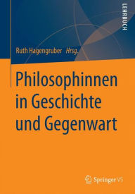 Title: Philosophinnen in Geschichte und Gegenwart., Author: Ruth Hagengruber