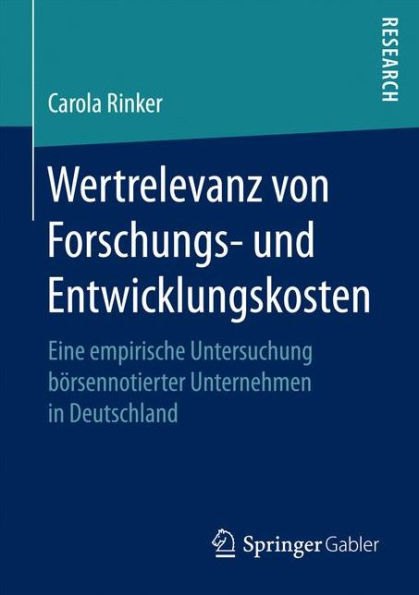 Wertrelevanz von Forschungs- und Entwicklungskosten: Eine empirische Untersuchung bï¿½rsennotierter Unternehmen in Deutschland
