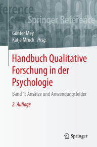 Title: Handbuch Qualitative Forschung in der Psychologie: Band 1: Ansätze und Anwendungsfelder, Author: Günter Mey