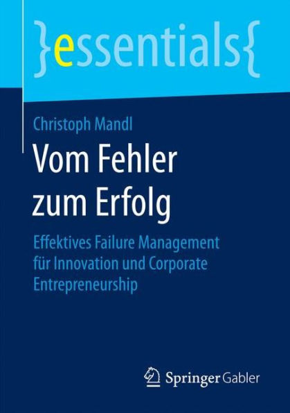 Vom Fehler zum Erfolg: Effektives Failure Management für Innovation und Corporate Entrepreneurship