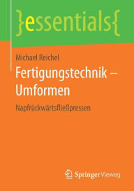 Title: Fertigungstechnik - Umformen: Napfrückwärtsfließpressen, Author: Michael Reichel
