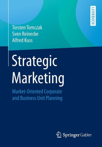 Strategic Marketing: Market-Oriented Corporate and Business Unit Planning