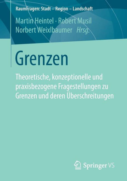 Grenzen: Theoretische, konzeptionelle und praxisbezogene Fragestellungen zu Grenzen und deren ï¿½berschreitungen