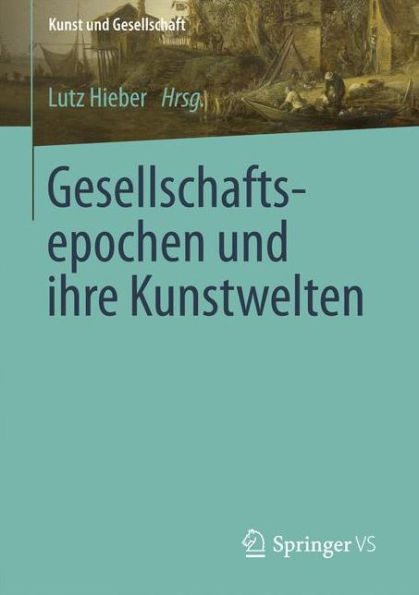 Gesellschaftsepochen und ihre Kunstwelten