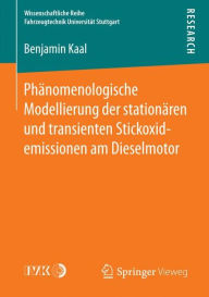 Title: Phänomenologische Modellierung der stationären und transienten Stickoxidemissionen am Dieselmotor, Author: Benjamin Kaal