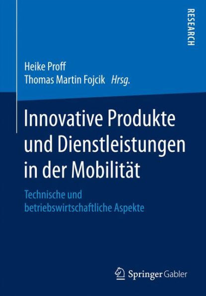 Innovative Produkte und Dienstleistungen in der Mobilitï¿½t: Technische und betriebswirtschaftliche Aspekte