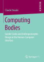 Computing Bodies: Gender Codes and Anthropomorphic Design at the Human-Computer Interface