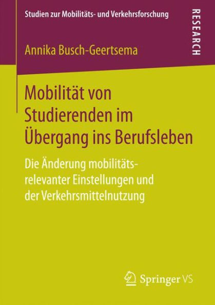 Mobilitï¿½t von Studierenden im ï¿½bergang ins Berufsleben: Die ï¿½nderung mobilitï¿½ts-relevanter Einstellungen und der Verkehrsmittelnutzung