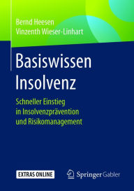 Title: Basiswissen Insolvenz: Schneller Einstieg in Insolvenzprävention und Risikomanagement, Author: Bernd Heesen