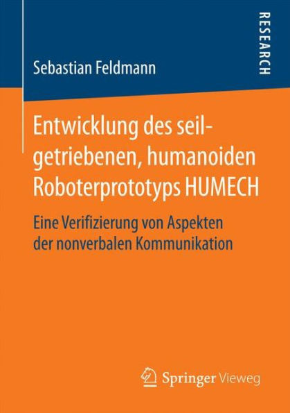 Entwicklung des seilgetriebenen, humanoiden Roboterprototyps HUMECH: Eine Verifizierung von Aspekten der nonverbalen Kommunikation