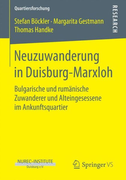 Neuzuwanderung in Duisburg-Marxloh: Bulgarische und rumänische Zuwanderer und Alteingesessene im Ankunftsquartier