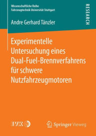 Title: Experimentelle Untersuchung eines Dual-Fuel-Brennverfahrens für schwere Nutzfahrzeugmotoren, Author: Andre Gerhard Tänzler
